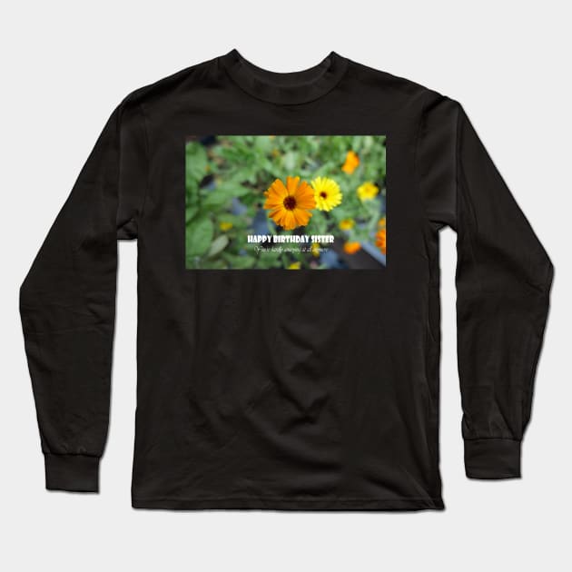 Happy Birthday Sister Hardly Annoying Greeting Long Sleeve T-Shirt by fantastic-designs